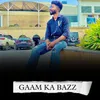 About Gaam Ka Bazz Song